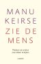 [Keirse 01] • Zie de mens